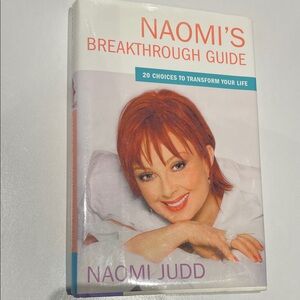 Naomi's Breakthrough Guide: 20 Choices to Transform Your Life by Judd, Naomi